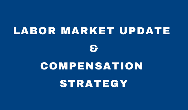 Labor Market Update And Compensation Strategy