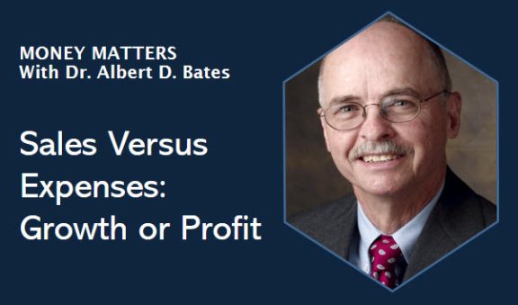  Money Matters: Sales Versus Expenses: Growth or Profit 