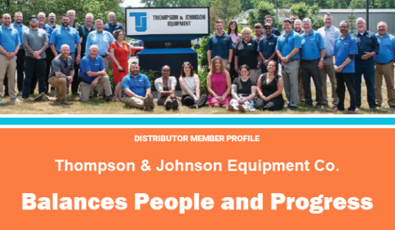  Distributor Member Profile: Thompson & Johnson Equipment Co. 